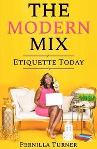 bokomslag The Modern Mix: Etiquette Today