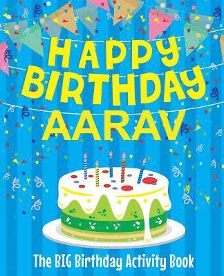 Happy Birthday Aarav - The Big Birthday Activity Book: (Personalized Children's Activity Book) 1