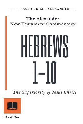 bokomslag The Alexander New Testament Commentary Hebrews 1-10: The Superiority of Jesus Christ