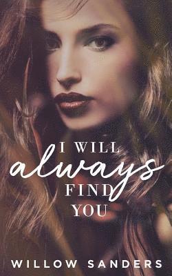 Willow Sanders - I Will Always Find You: Book 1, Häftad. Tillgänglighet: Lägg i varukorg