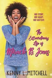 bokomslag The Extraordinary Life of Miracle B. Jones