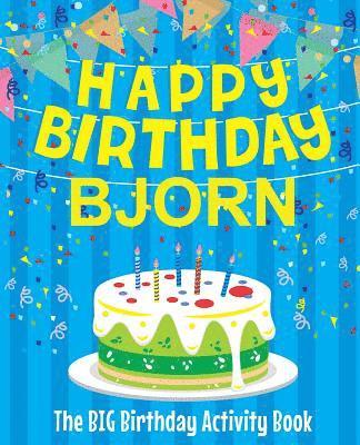 bokomslag Happy Birthday Bjorn - The Big Birthday Activity Book: (Personalized Children's Activity Book)