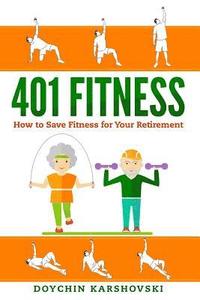 bokomslag 401 Fitness: How to save fitness for your retirement