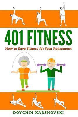 bokomslag 401 Fitness: How to save fitness for your retirement