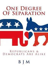 bokomslag One Degree of Separation: Republicans & Democrats Are Alike