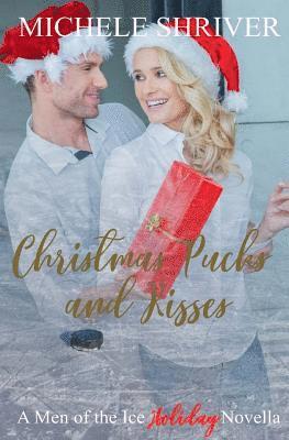 Michele Shriver - Christmas Pucks and Kisses: A Men of the Ice Holiday Novella, Häftad