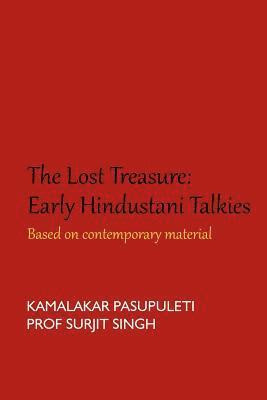 The Lost Treasure: Early Hindustani Talkies: Based on contemporary material 1