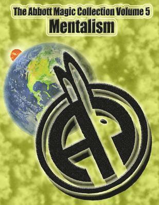 Greg Bordner, Chuck Kleiber - The Abbott Magic Collection Volume 5: Mentalism, Häftad