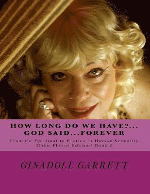 How Long Do we have...God Said...Forever?: Color Photos Edition? Book 2 1