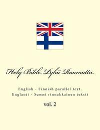bokomslag Holy Bible. Pyhä Raamattu: English - Finnish Parallel Text. Englanti - Suomi Rinnakkainen Teksti