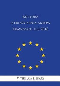 bokomslag Kultura (Streszczenia Aktów Prawnych Ue) 2018