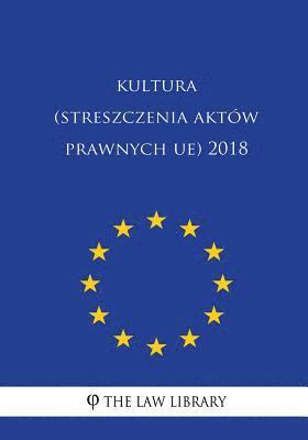 bokomslag Kultura (Streszczenia Aktów Prawnych Ue) 2018