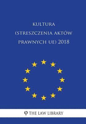 Kultura (Streszczenia Aktów Prawnych Ue) 2018 1