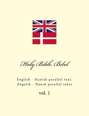 bokomslag Holy Bible. Bibel: English - Danish Parallel Text. Engelsk - Dansk Parallel Tekst