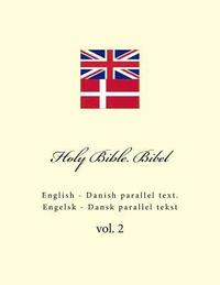 bokomslag Holy Bible. Bibel: English - Danish Parallel Text. Engelsk - Dansk Parallel Tekst