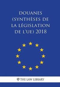 bokomslag Douanes (Synthèses de la législation de l'UE) 2018