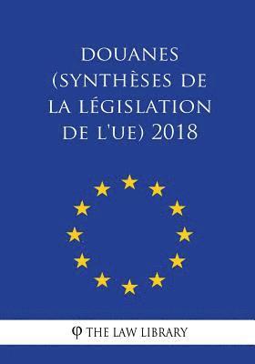 bokomslag Douanes (Synthèses de la législation de l'UE) 2018