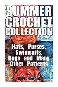 bokomslag Summer Crochet Collection: Hats, Purses, Swimsuits, Bags and Many Other Patterns: (Crochet Patterns, Crochet Stitches)