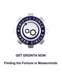 bokomslag Get Growth Now - Finding the Fortune in Masterminds