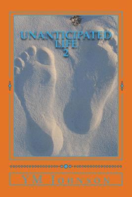 Unanticipated Life 2 1