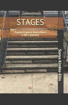 Stages: Poetry & Prose That Reflect a Life's Journey