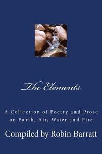 bokomslag The Elements: A Collection of Poetry and Prose on Earth, Air, Water and Fire