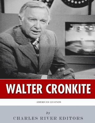 bokomslag American Legends: The Life of Walter Cronkite