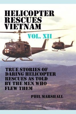 bokomslag Helicopter Rescues Vietnam Volume XII