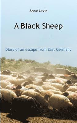 bokomslag A Black Sheep: Diary of an escape from East Germany