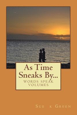 As Time Sneaks By...: Words Speak Volumes 1