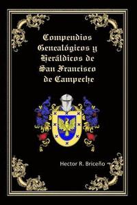 bokomslag Compendios Genealogicos y Heraldicos de San Francisco de Campeche