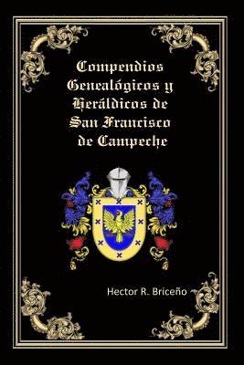 bokomslag Compendios Genealogicos y Heraldicos de San Francisco de Campeche