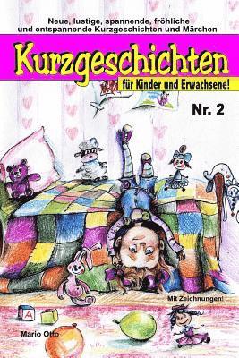 Kurzgeschichten für Kinder und Erwachsene Nr. 2: Lustige, spannende, gruselige, unheimliche, fröhliche und entspannende Kurzgeschichten und Märchen! 1