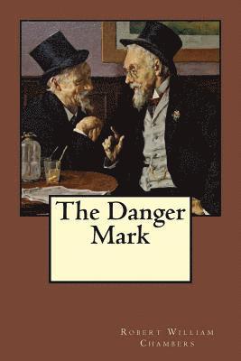 Robert William Chambers - The Danger Mark, Häftad