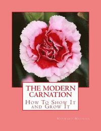 bokomslag The Modern Carnation: How To Show It and Grow It