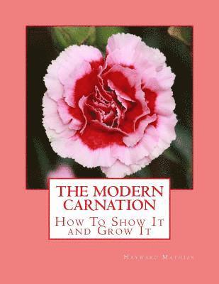 The Modern Carnation: How To Show It and Grow It 1