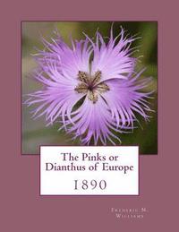bokomslag The Pinks or Dianthus of Europe: 1890