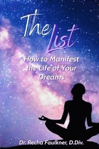 bokomslag The List: How To Manifest The Life Of Your Dreams