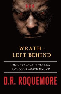 bokomslag Wrath - Left Behind: The Church is in Heaven, and God's Wrath Begins!