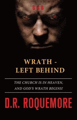 bokomslag Wrath - Left Behind: The Church is in Heaven, and God's Wrath Begins!