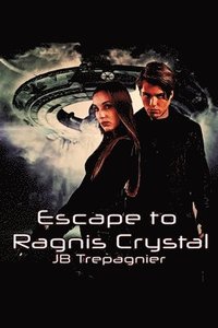 bokomslag Escape to Ragnis Crystal: A Sci-Fi Romance Series