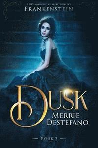 bokomslag Dusk: A Re-Imagining of Mary Shelley's Frankenstein