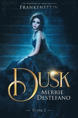 Dusk: A Re-Imagining of Mary Shelley's Frankenstein 1