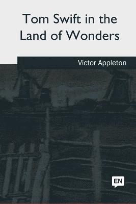 Tom Swift in the Land of Wonders 1