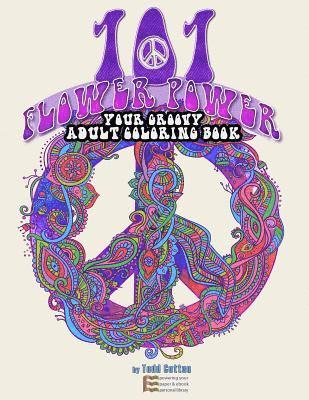 bokomslag 101 Flower Power: Your Groovy Adult Coloring Book