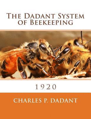 The Dadant System of Beekeeping: 1920 1