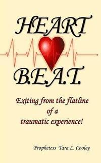 bokomslag Heart Beat: Exiting from the Flatline of a Traumatic Experience!