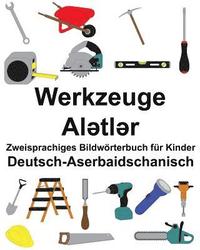 bokomslag Deutsch-Aserbaidschanisch Werkzeuge Zweisprachiges Bildwörterbuch für Kinder