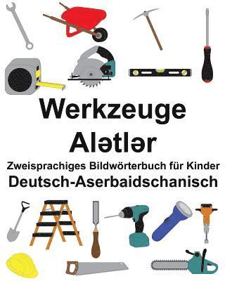 bokomslag Deutsch-Aserbaidschanisch Werkzeuge Zweisprachiges Bildwörterbuch für Kinder