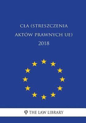 bokomslag Cla (Streszczenia Aktów Prawnych Ue) 2018